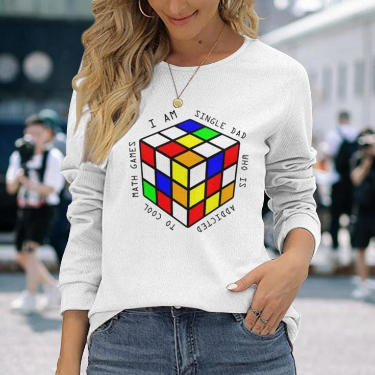 I Am A Single Dad Who Is Addicted To Cool Math Games Long Sleeve T-Shirt T-Shirt Gifts for Her