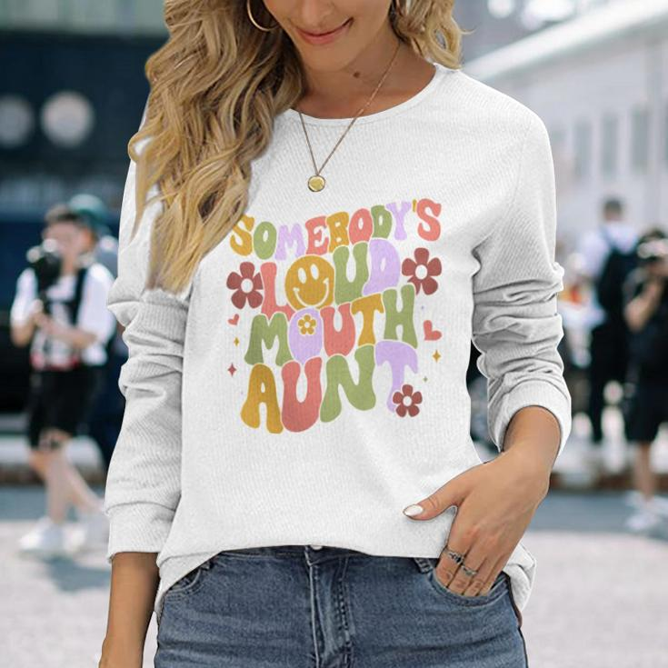 Somebody’S Loud Mouth Aunt Long Sleeve T-Shirt Gifts for Her