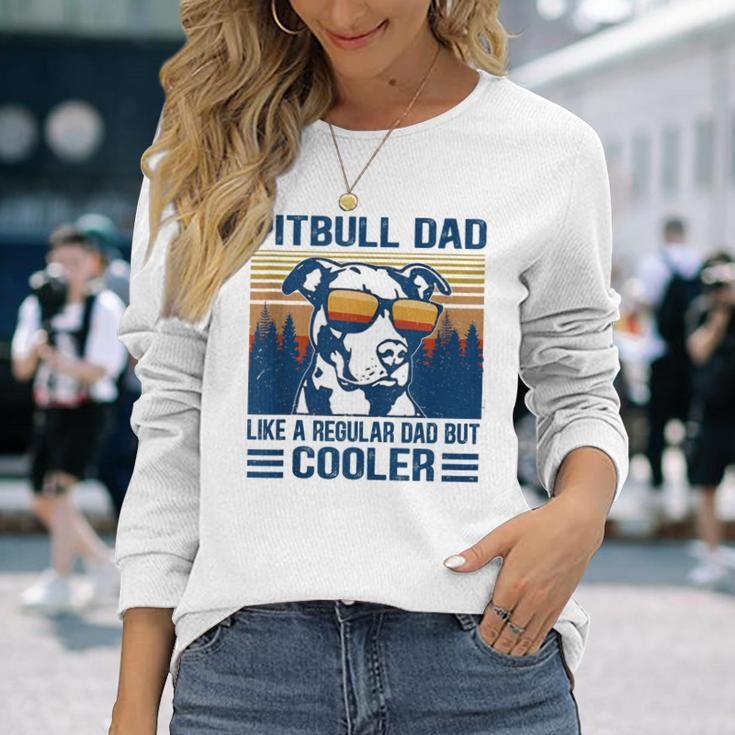 Vintage Pitbull Dad Like A Regular Dad But Cooler V2 Long Sleeve T-Shirt Gifts for Her