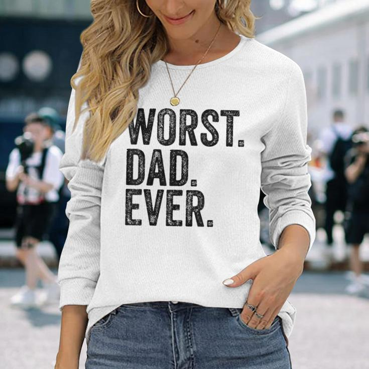 Worst Dad Ever Fathers Day Daddy Vintage Long Sleeve T-Shirt Gifts for Her