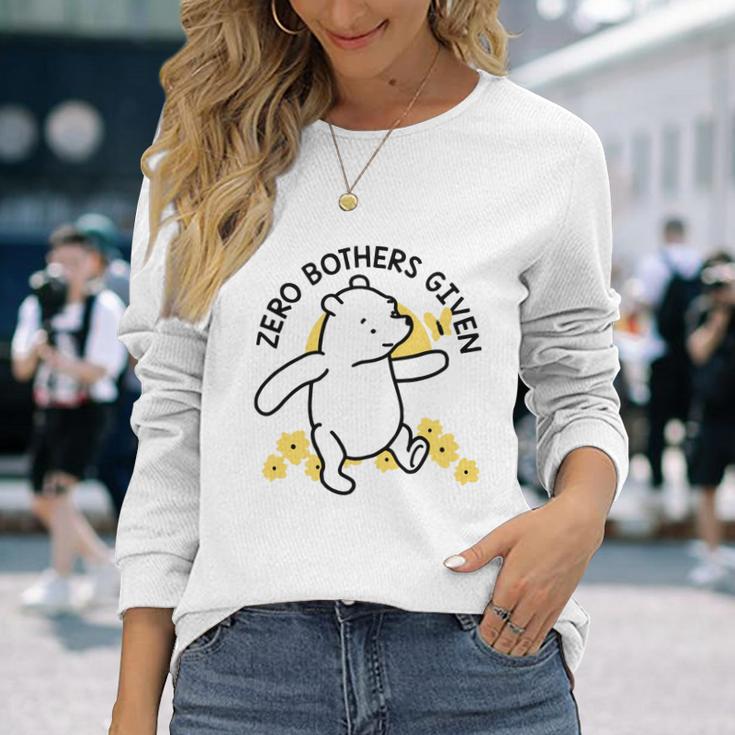 Zero Bothers Given Zero Bothers Given Long Sleeve T-Shirt Gifts for Her