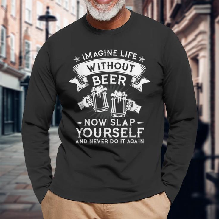 Mens Imagine Life Without Beer Now Slap Yourself Gift  Men Women Long Sleeve T-shirt Graphic Print Unisex