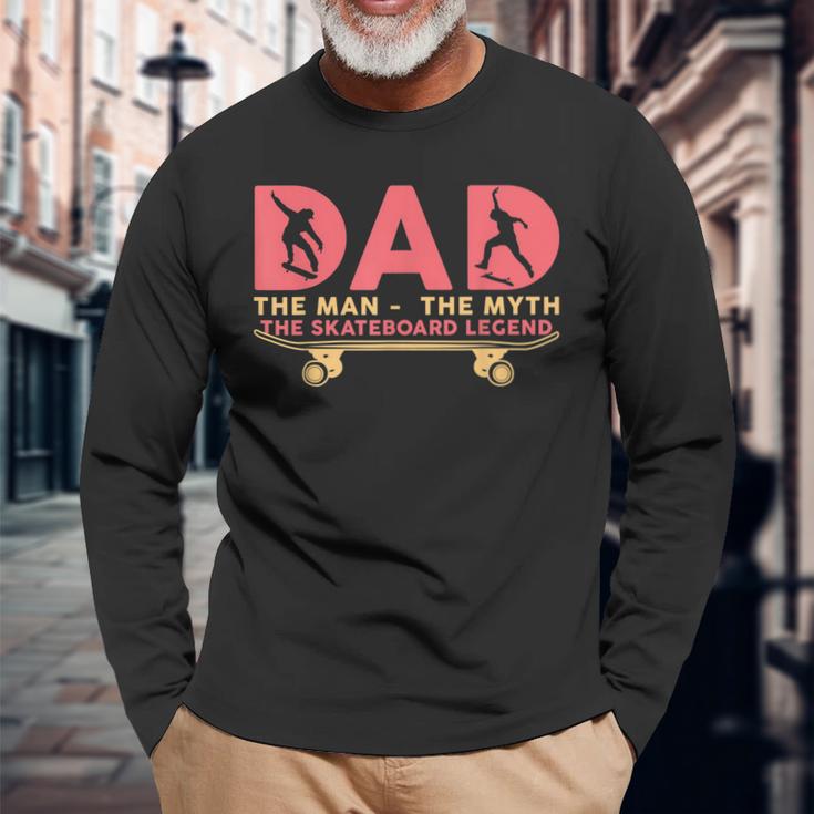 Dad The Man The Myth The Skateboard Legend Skateboarder  Men Women Long Sleeve T-shirt Graphic Print Unisex