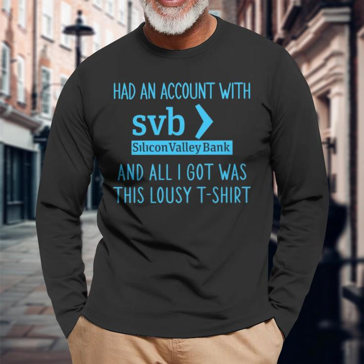 Had An Account With Svb Silicon Valley Bank And All I Got Was This Lousy Long Sleeve T-Shirt T-Shirt Gifts for Old Men