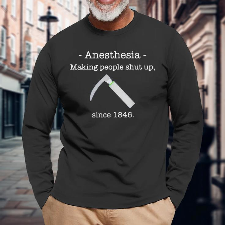 Anesthesia Making People Shut Up Since 1846 Long Sleeve T-Shirt T-Shirt Gifts for Old Men