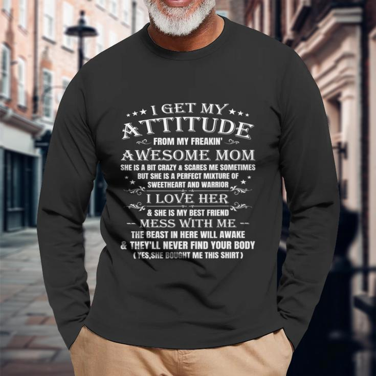 I Get My Attitude From My Freaking Awesome Mom Long Sleeve T-Shirt Gifts for Old Men