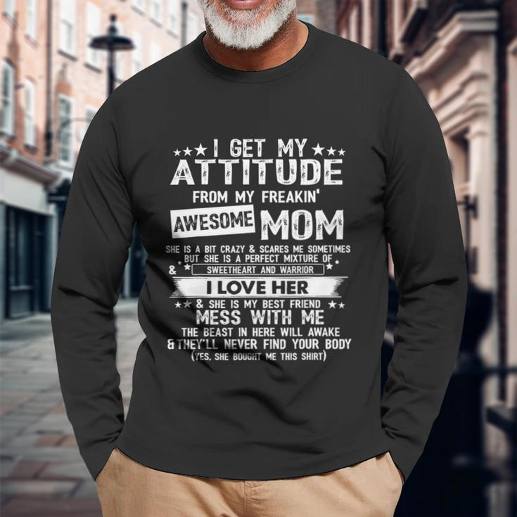 I Get My Attitude From My Freaking Awesome Mom Long Sleeve T-Shirt Gifts for Old Men