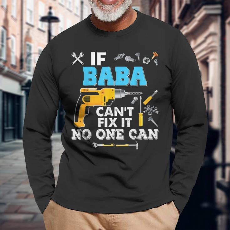 If Baba Cant Fix It No One Can Father Day Papa Long Sleeve T-Shirt Gifts for Old Men