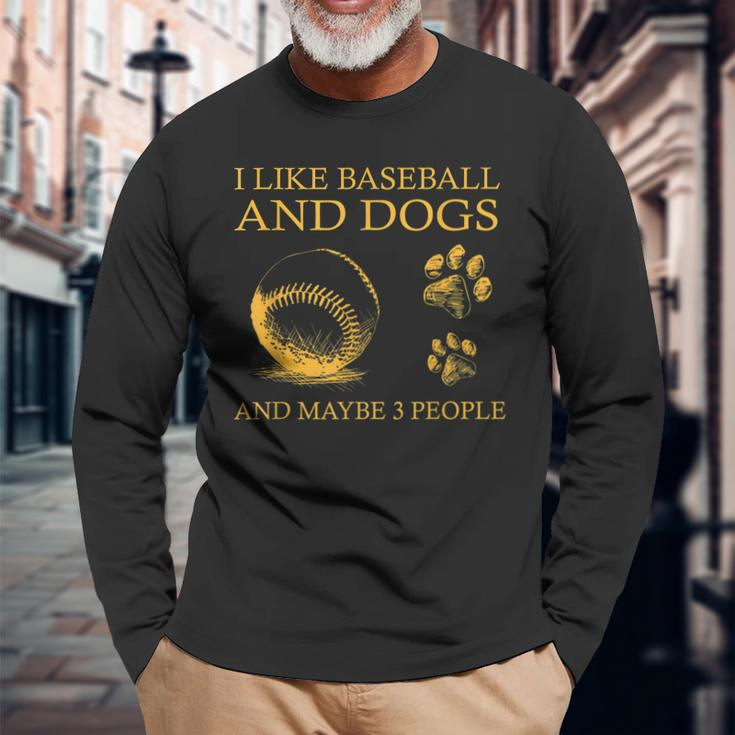 I Like Baseball And Dogs And Maybe 3 People Long Sleeve T-Shirt Gifts for Old Men