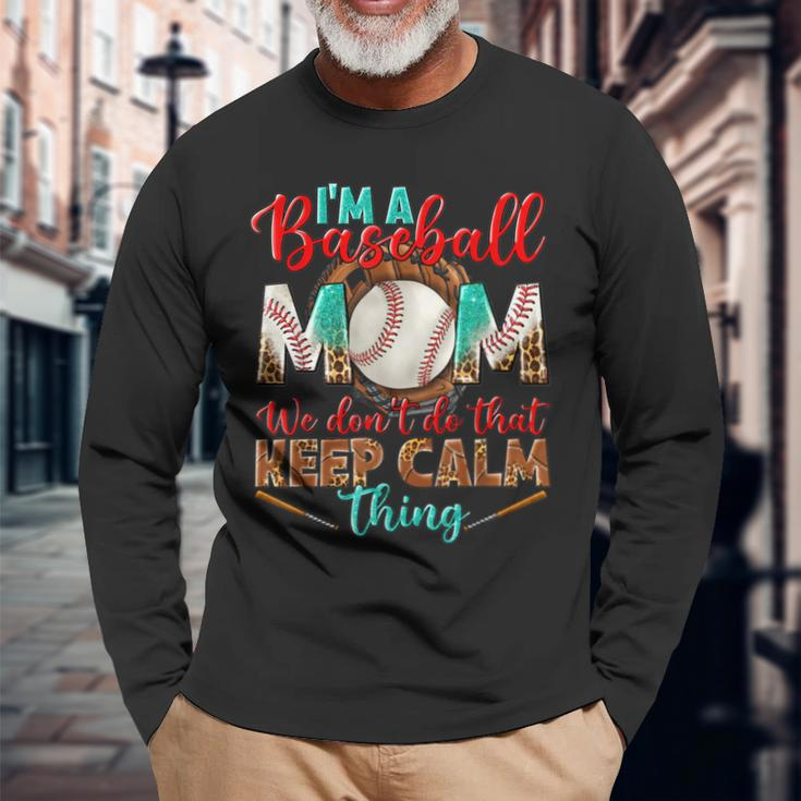 Im A Baseball Mom We Dont Do That Keep Calm Thing Leopard Long Sleeve T-Shirt T-Shirt Gifts for Old Men