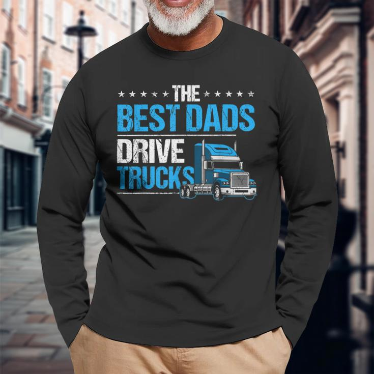 The Best Dads Drive Trucks Happy Fathers Day Trucker Dad Long Sleeve T-Shirt T-Shirt Gifts for Old Men