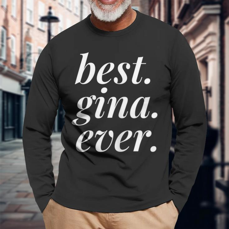 Best Gina Ever Name Personalized Woman Girl Bff Friend Long Sleeve T-Shirt Gifts for Old Men