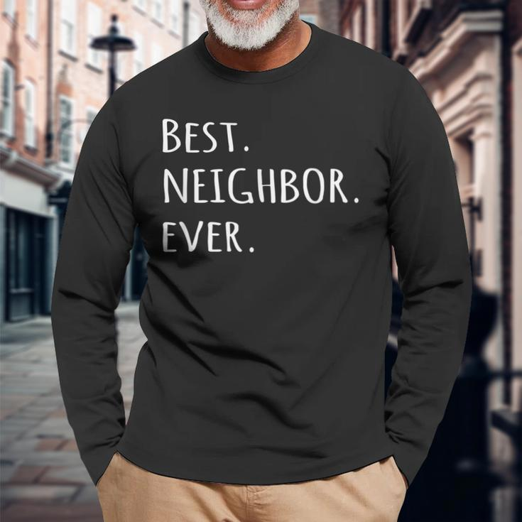 Best Neighbor Ever Fun Friend Next Door Long Sleeve T-Shirt Gifts for Old Men