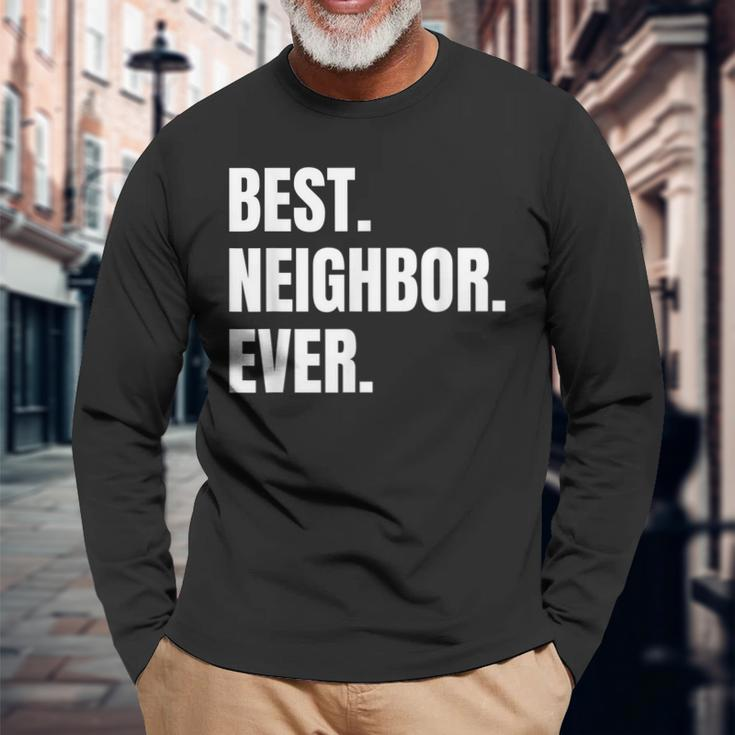 Best Neighbor Ever Good Friend Greatest Neighborhood Long Sleeve T-Shirt Gifts for Old Men
