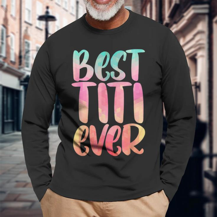 Best Titi With Best Titi Ever Long Sleeve T-Shirt Gifts for Old Men