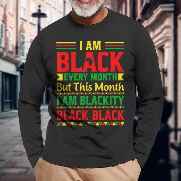 I Am Black Every Month But This Month Im Blackity Black V2 Long Sleeve T-Shirt Gifts for Old Men