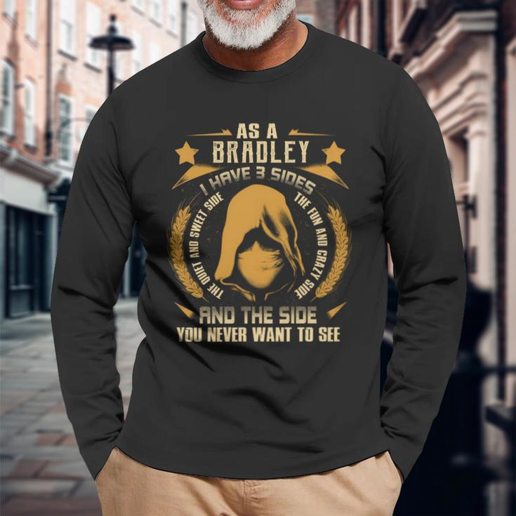 Bradley I Have 3 Sides You Never Want To See Long Sleeve T-Shirt Gifts for Old Men