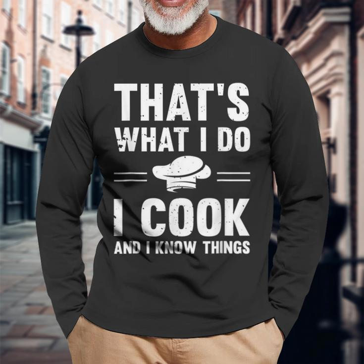 Chef Geek I Cook And I Know Things Food Nerd Cooks Long Sleeve T-Shirt Gifts for Old Men