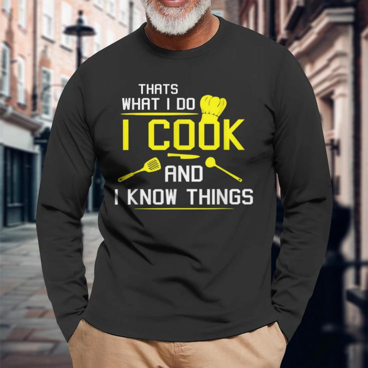 Chef Geek Food I Cook And I Know Things Long Sleeve T-Shirt Gifts for Old Men