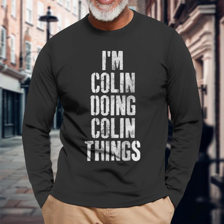 Im Colin Doing Colin Things Personalized First Name Long Sleeve T-Shirt Gifts for Old Men