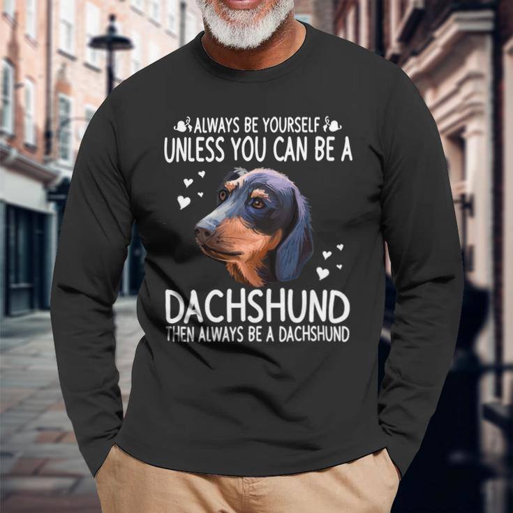 Dachshund Wiener Dog 365 Unless You Can Be A Dachshund Doxie 176 Doxie Dog Long Sleeve T-Shirt Gifts for Old Men