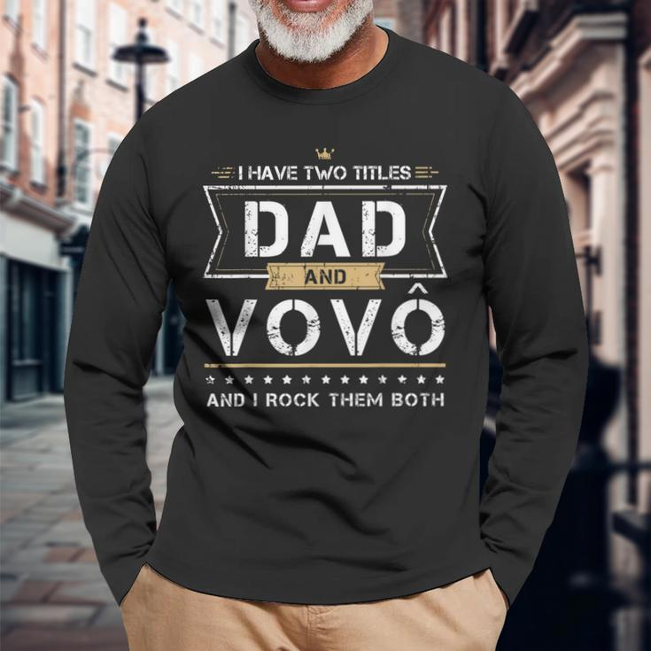 Dad & Vovo Portuguese Grandpa I Rock Them Both Long Sleeve T-Shirt Gifts for Old Men