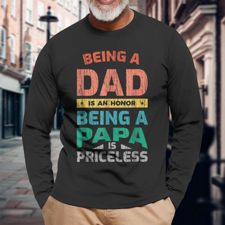 Being A Dad Is An Honor Being A Papa Is Priceless Long Sleeve T-Shirt T-Shirt Gifts for Old Men