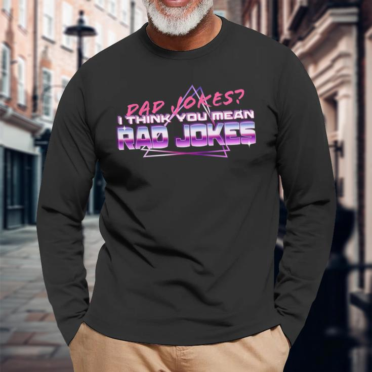 Dad Jokes I Think You Mean Rad Jokes Best Dad Long Sleeve T-Shirt T-Shirt Gifts for Old Men