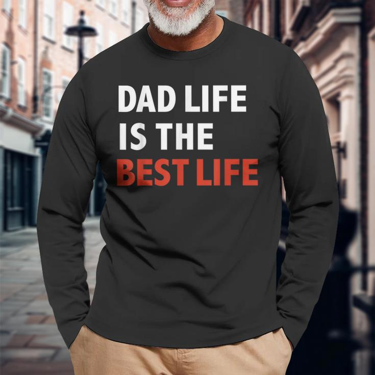 Dad Life Is The Best Life Fathers Day Daddy Long Sleeve T-Shirt T-Shirt Gifts for Old Men