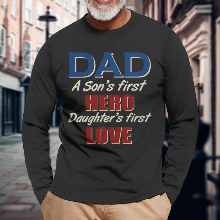 Dad A Son First Hero Daughters First Love Long Sleeve T-Shirt Gifts for Old Men