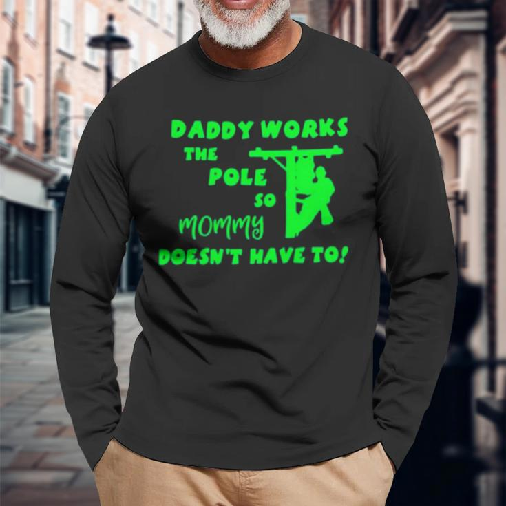 Daddy Works The Pole So Mommy Doesn’T Have To Long Sleeve T-Shirt T-Shirt Gifts for Old Men