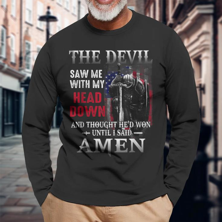 Devil Saw Me With My Head Thought Hed Won Until I Said Amen Long Sleeve T-Shirt Gifts for Old Men