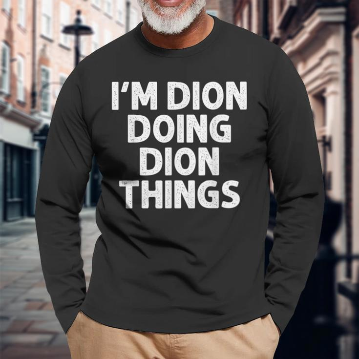 Dion Doing Name Things Personalized Joke Men Long Sleeve T-Shirt Gifts for Old Men