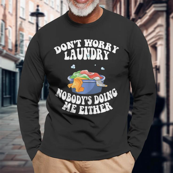 Dont Worry Laundry Nobodys Doing Me Either Mom Life Long Sleeve T-Shirt Gifts for Old Men