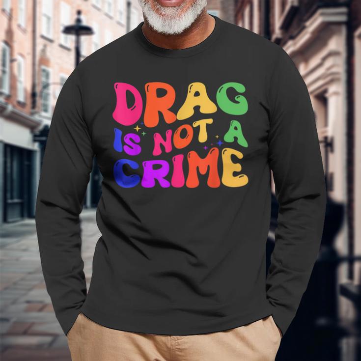 Drag Is Not A Crime Lgbt Gay Pride Equality Drag Queen Long Sleeve T ...