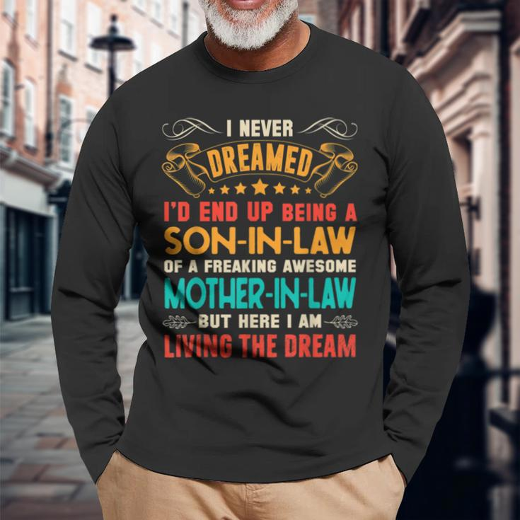 I Never Dreamed Of Being A Son In Law Awesome Mother In LawV2 Long Sleeve T-Shirt Gifts for Old Men