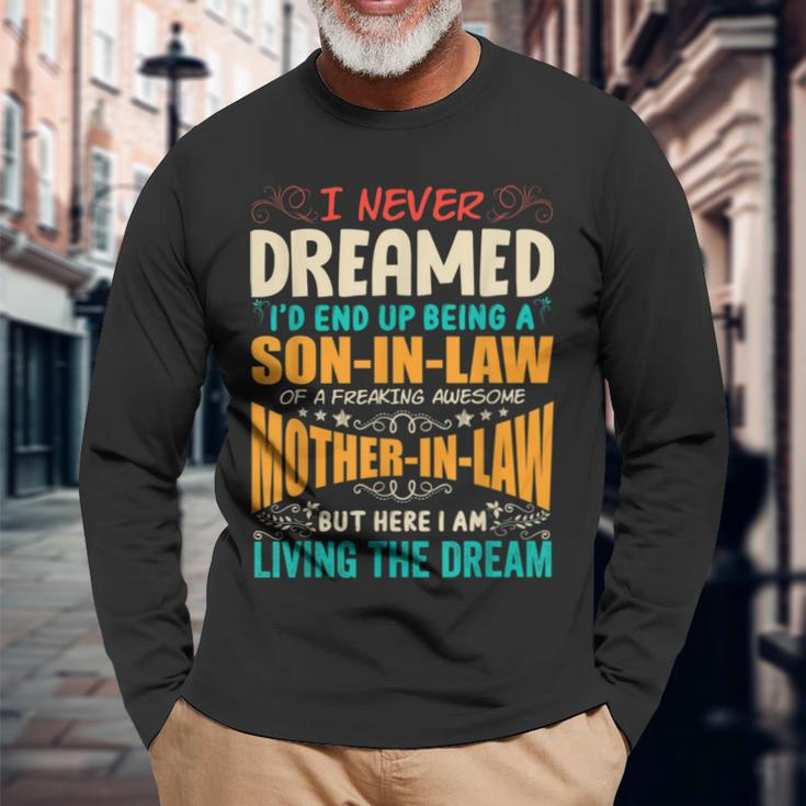 I Never Dreamed Of Being A Son In Law Awesome Mother In LawV4 Long Sleeve T-Shirt Gifts for Old Men