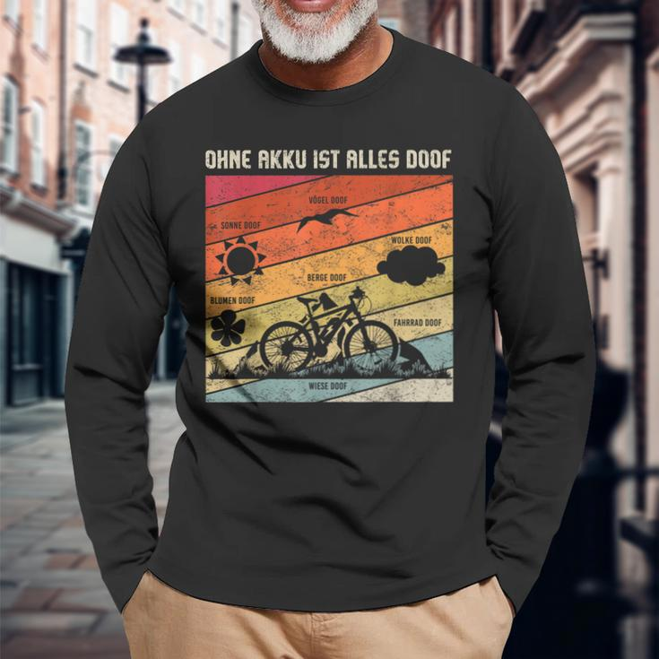 E-Bike Fahrrad Mtb Ohne Akku Alles Doof Langarmshirts Geschenke für alte Männer
