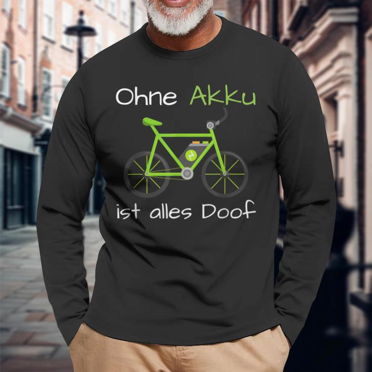 E-Bike Ohne Akku Ist Alles Doof Spruch Langarmshirts Geschenke für alte Männer