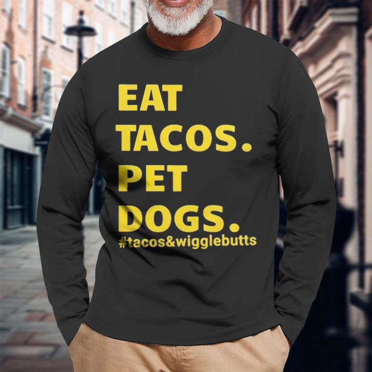 Eat Tacos Pet Dogs Tacos And WigglebuttsLong Sleeve T-Shirt Gifts for Old Men