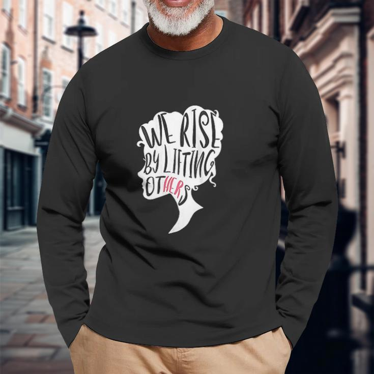 Empowerment Message We Rise By Lifting Others Men Women Long Sleeve T-Shirt T-shirt Graphic Print Gifts for Old Men
