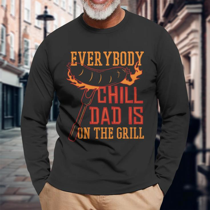 Everybody Chill Dad Is On The Grill Long Sleeve T-Shirt Gifts for Old Men
