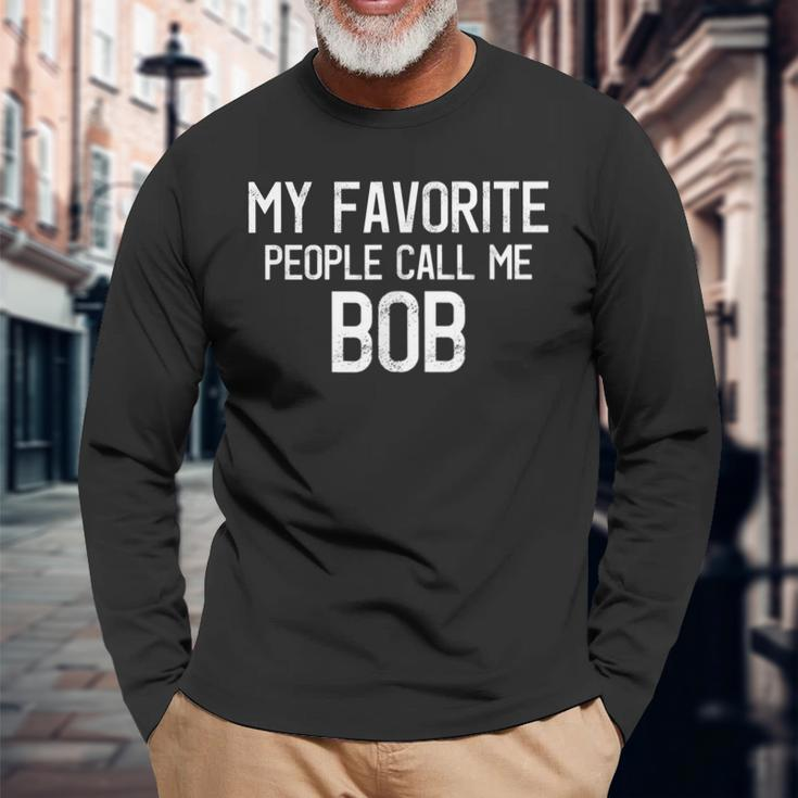 My Favorite People Call Me Bob Lustiger Bob Spruch Langarmshirts Geschenke für alte Männer