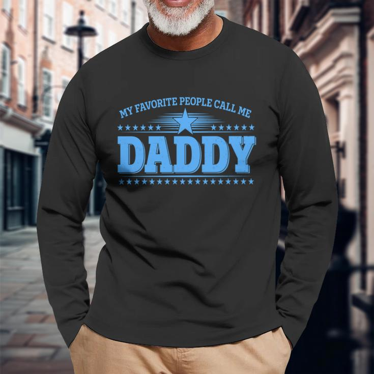 My Favorite People Call Me Daddy Father Dad Long Sleeve T-Shirt Gifts for Old Men