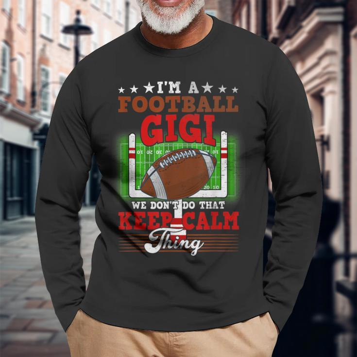 Football Gigi Dont Do That Keep Calm Thing Long Sleeve T-Shirt Gifts for Old Men