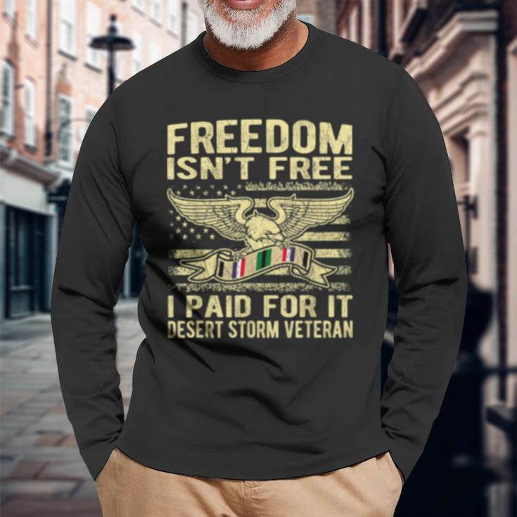 Freedom Isnt Free I Paid For It Proud Desert Storm Veteran Long Sleeve T-Shirt Gifts for Old Men