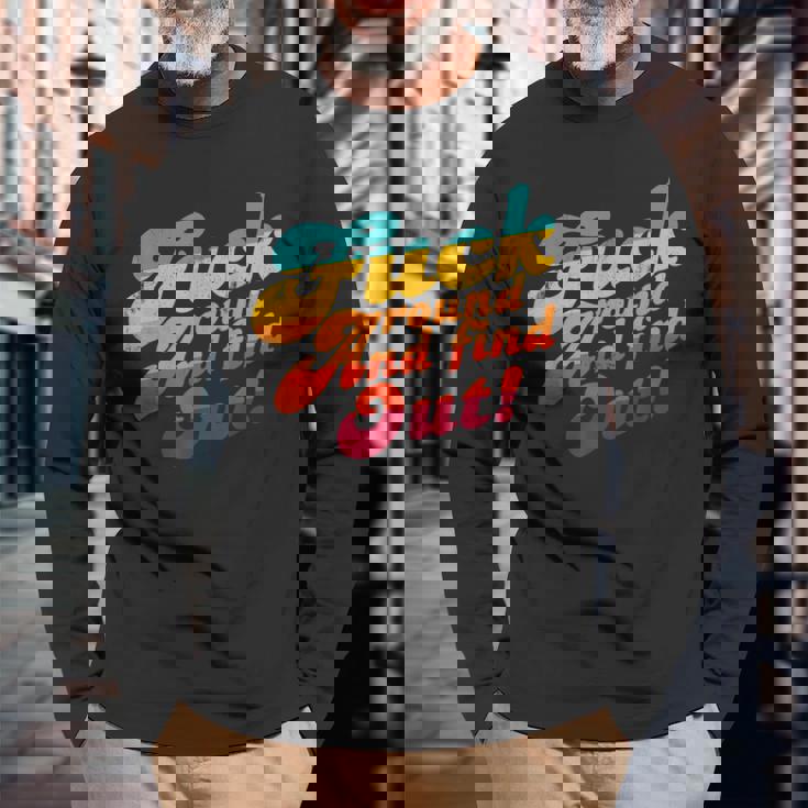 Fuck Around And Find Out Fafo F Around And Find Out Long Sleeve T-Shirt Gifts for Old Men