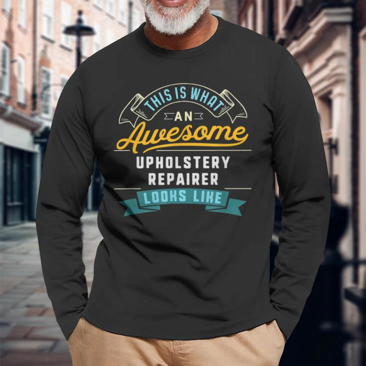 Funny Upholstery Repairer Awesome Job Occupation Men Women Long Sleeve T-shirt Graphic Print Unisex Gifts for Old Men