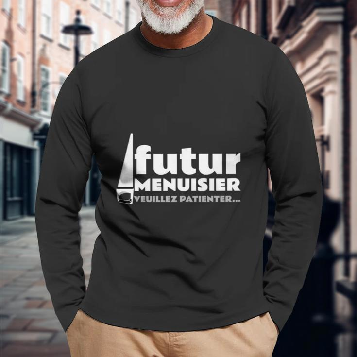 Futur Menuisier Langarmshirts, Geduld & Humor Design Geschenke für alte Männer