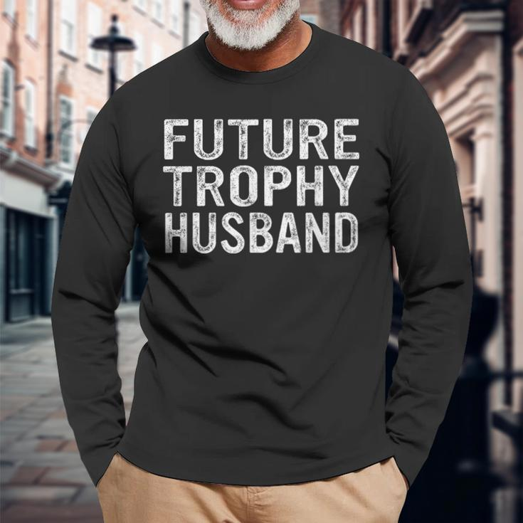 Future Trophy Husband Groom Husband To Be Long Sleeve T-Shirt Gifts for Old Men